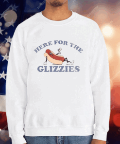 HERE FOR THE GLIZZIES T-Shirt