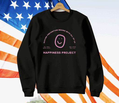 Happiness Project Suicide Prevention Begins With All Of Us Your Mental Health Matters Make Someone Smile Today T-Shirt