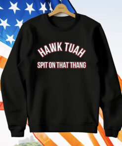 Hawk Tuah Spit On That Thang T-Shirt