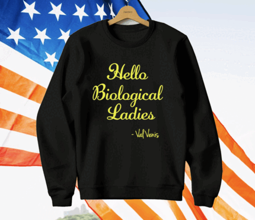 Hello Biological Ladies – Val Venis T-Shirt