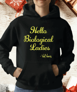 Hello Biological Ladies – Val Venis T-Shirt