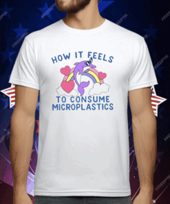 How It Feels To Consume Microplastics T-Shirt