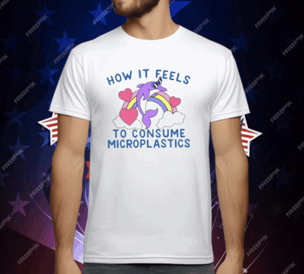 How It Feels To Consume Microplastics T-Shirt