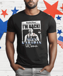 Huskies Press I’m Back Alex Karaban UConn T-Shirt