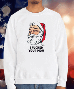 I Fucked Your Mom T-Shirt