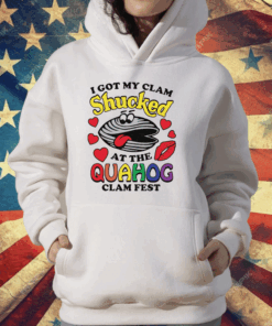 I Got My Clam Shucked At The Quahog Clam Fest T-Shirt