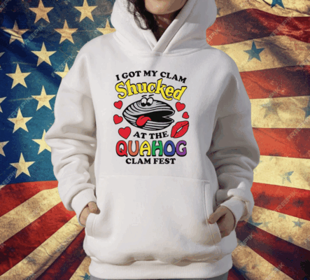 I Got My Clam Shucked At The Quahog Clam Fest T-Shirt