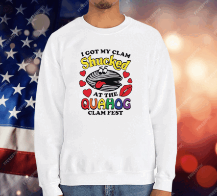 I Got My Clam Shucked At The Quahog Clam Fest T-Shirt