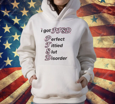 I Got Ptsd Perfect Tittied Slut Disorder T-Shirt