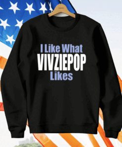 I Like What Vivziepop Likes T-Shirt