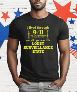 I Lived Through 9 11 And The Subsequent Abuses Of Power T-Shirt