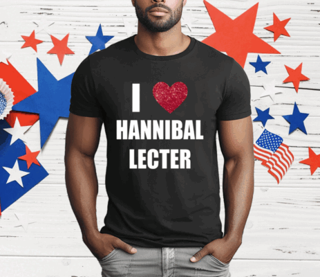 I Love Hannibal Lecter T-Shirt