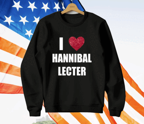 I Love Hannibal Lecter T-Shirt