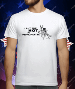 I Put The Hot In Psychotic Aiming Barrett Sniper T-Shirt