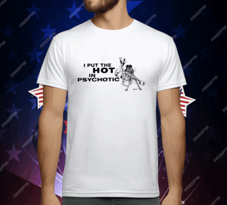 I Put The Hot In Psychotic Aiming Barrett Sniper T-Shirt