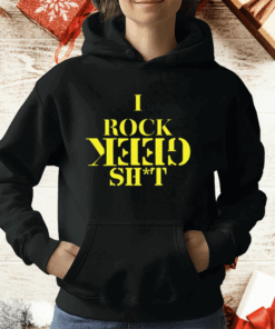 I Rock Geek Shit T-Shirt