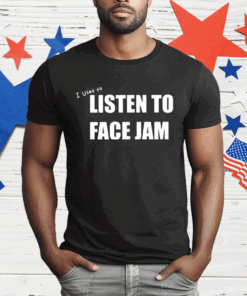 I Used To Listen To Face Jam T-Shirt