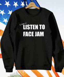 I Used To Listen To Face Jam T-Shirt