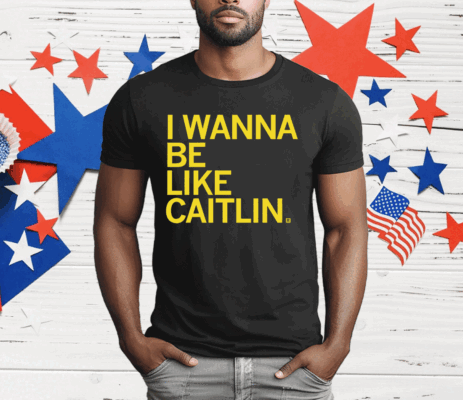 I Wanna Be Like Caitlin Clark T-Shirt