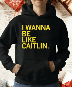 I Wanna Be Like Caitlin Clark T-Shirt