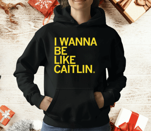 I Wanna Be Like Caitlin Clark T-Shirt