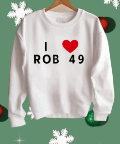 I love Rob 49 Shirt