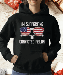 I’m Supporting The CONVICTED FELON T-Shirt