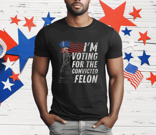 I’m Supporting The Convicted Felon T-Shirt