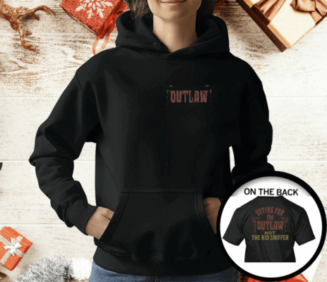 I’m Voting For The Outlaw Not The Kid Sniffer Political T-Shirt