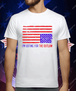 I’m Voting For The Outlaw T-Shirt