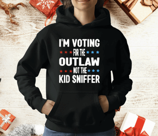 I’m Voting for The Outlaw Not the Kid Sniffer T-Shirt