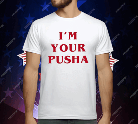 I’m Your Pusha T-Shirt