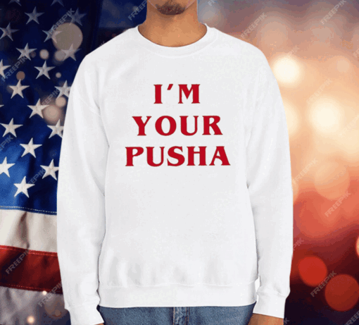 I’m Your Pusha T-Shirt