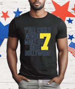 Jai Dash Y’all Could Never Make Us Hate Hollywood 7 T-Shirt