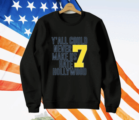 Jai Dash Y’all Could Never Make Us Hate Hollywood 7 T-Shirt