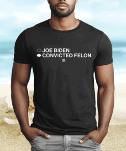 Joe Biden Convicted Felon Hoodie Shirt