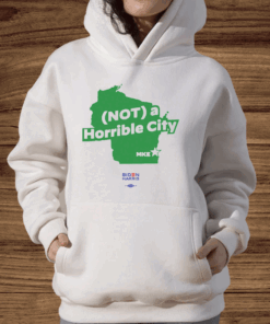 Joe Biden Not A Horrible City Mike Hoodie Shirt