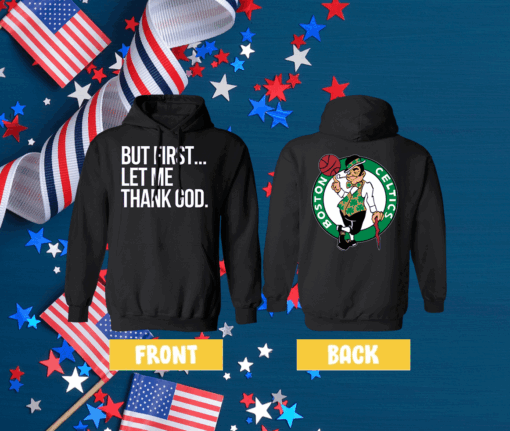 Joe Mazzulla Celtics But First Let Me Thank God Hoodie Shirt