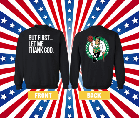 Joe Mazzulla Celtics But First Let Me Thank God Sweatshirt