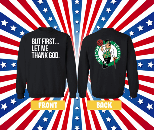 Joe Mazzulla Celtics But First Let Me Thank God Sweatshirt