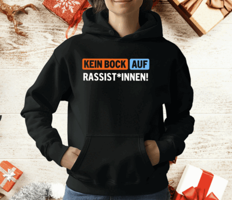 Kein Bock Auf Rassist Innen T-Shirt