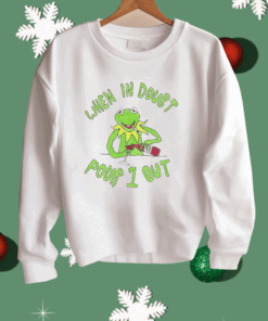 Kermit when in doubt pour 1 out Shirt