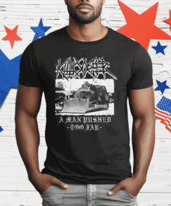 Killdozer Metal A Man Pushed Too Far T-Shirt