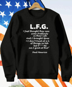 L.F.G. Just Thought They Needed Some Profanity In Their Life T-Shirt