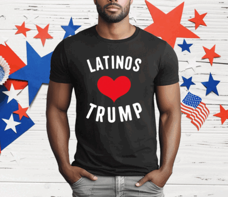 Latinos Love Trump T-Shirt