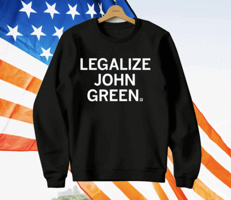 Legalize John Green T-Shirt