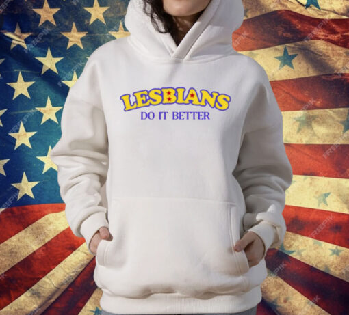 Lesbians Do It Better T-Shirt