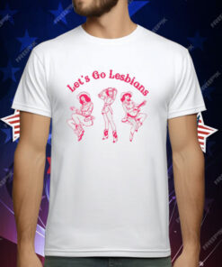 Let’s To Lesbians T-Shirt