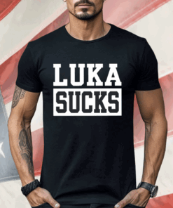 Luka Sucks Shirt