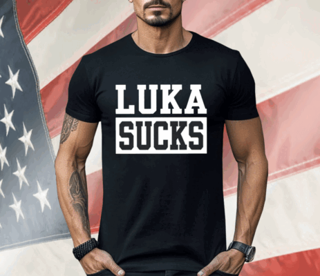 Luka Sucks Shirt